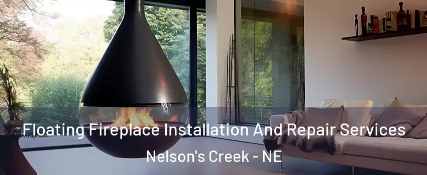 Floating Fireplace Installation And Repair Services Nelson's Creek - NE