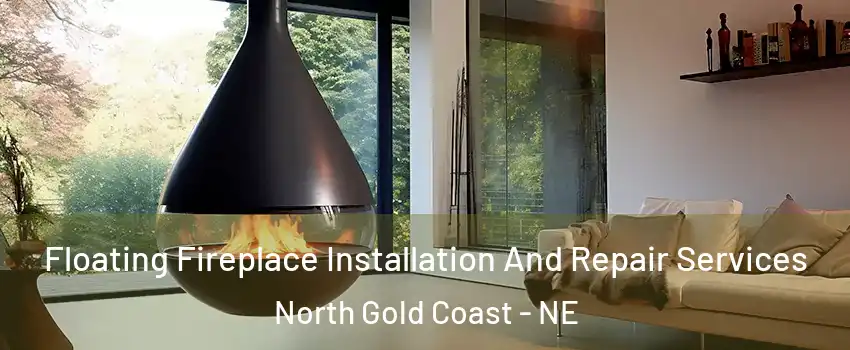 Floating Fireplace Installation And Repair Services North Gold Coast - NE