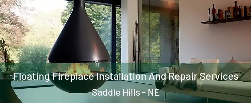 Floating Fireplace Installation And Repair Services Saddle Hills - NE