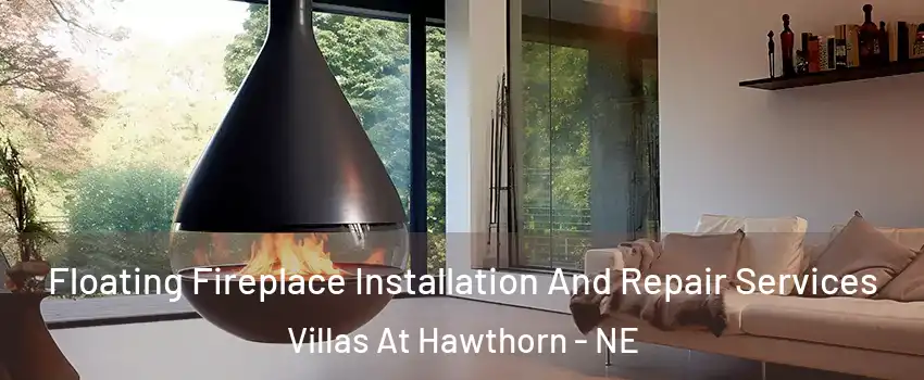 Floating Fireplace Installation And Repair Services Villas At Hawthorn - NE