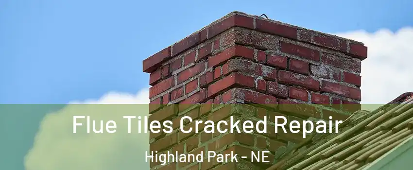 Flue Tiles Cracked Repair Highland Park - NE