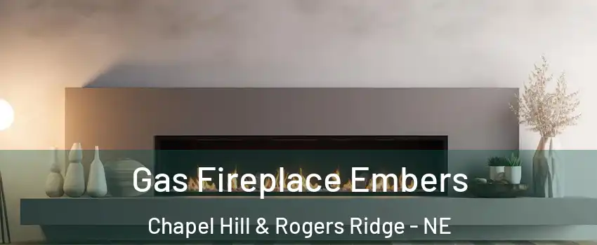 Gas Fireplace Embers Chapel Hill & Rogers Ridge - NE
