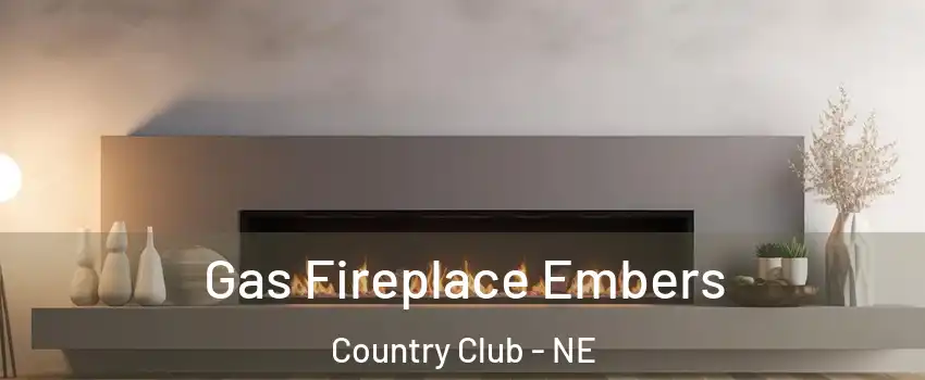 Gas Fireplace Embers Country Club - NE