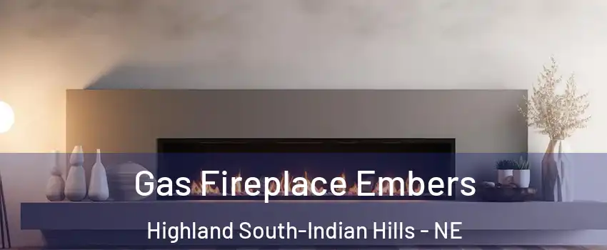 Gas Fireplace Embers Highland South-Indian Hills - NE
