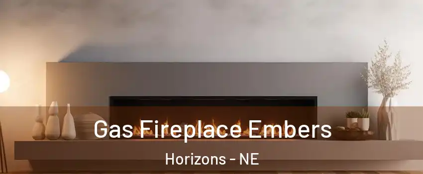 Gas Fireplace Embers Horizons - NE