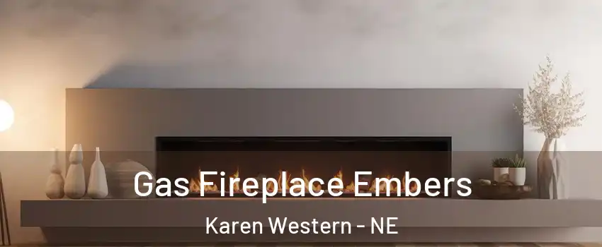 Gas Fireplace Embers Karen Western - NE