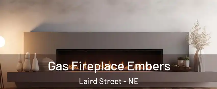 Gas Fireplace Embers Laird Street - NE