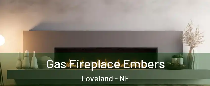 Gas Fireplace Embers Loveland - NE