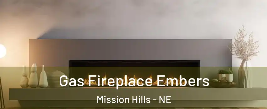 Gas Fireplace Embers Mission Hills - NE