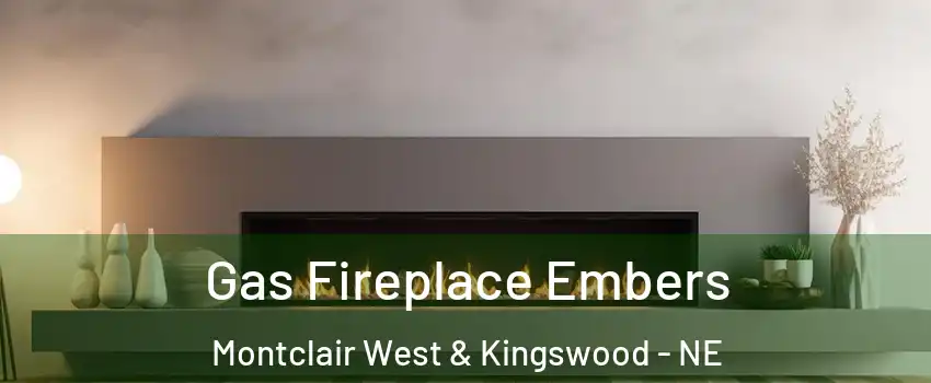 Gas Fireplace Embers Montclair West & Kingswood - NE