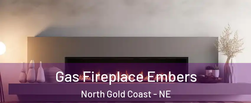 Gas Fireplace Embers North Gold Coast - NE