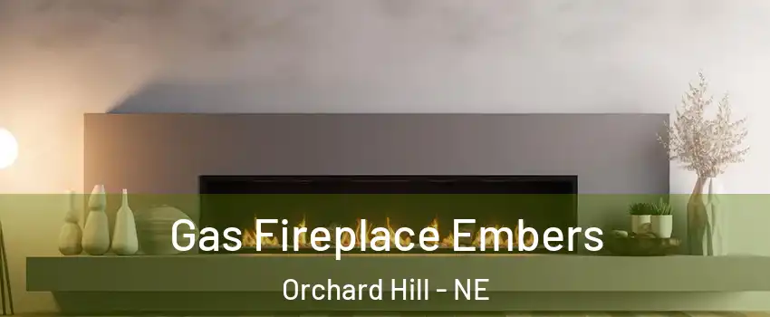 Gas Fireplace Embers Orchard Hill - NE