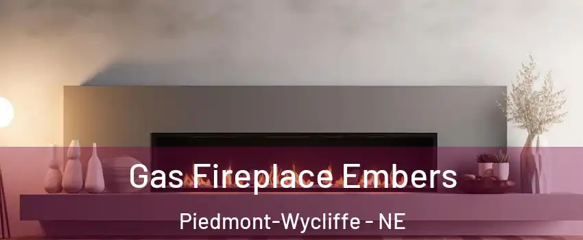 Gas Fireplace Embers Piedmont-Wycliffe - NE