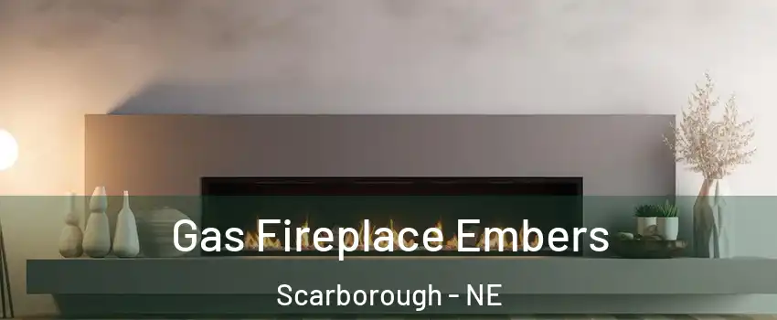 Gas Fireplace Embers Scarborough - NE