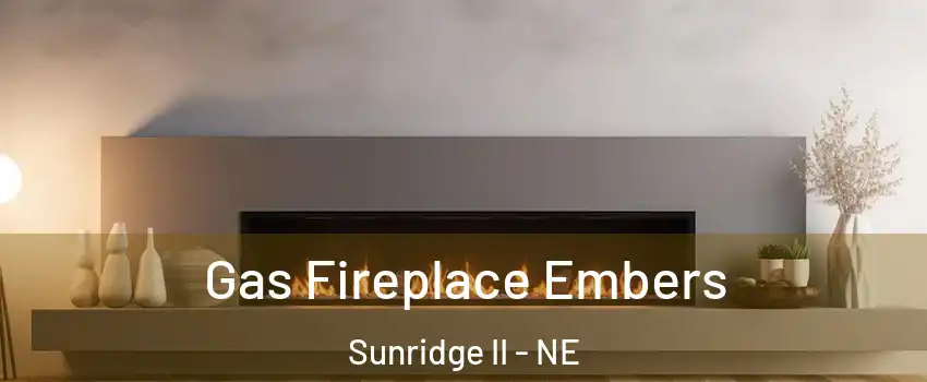 Gas Fireplace Embers Sunridge II - NE