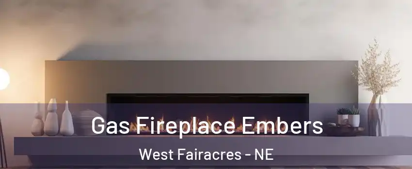 Gas Fireplace Embers West Fairacres - NE