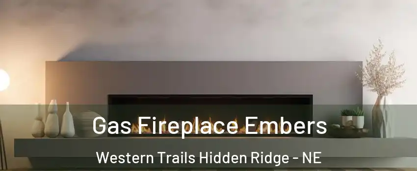 Gas Fireplace Embers Western Trails Hidden Ridge - NE