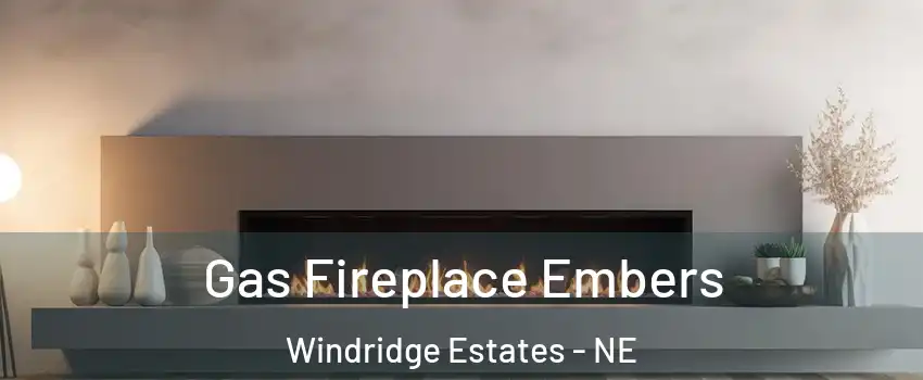 Gas Fireplace Embers Windridge Estates - NE