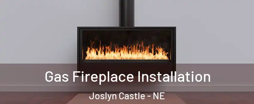 Gas Fireplace Installation Joslyn Castle - NE
