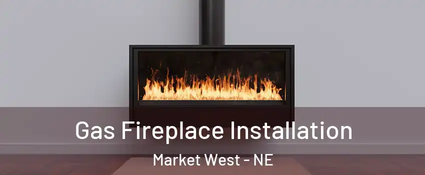 Gas Fireplace Installation Market West - NE