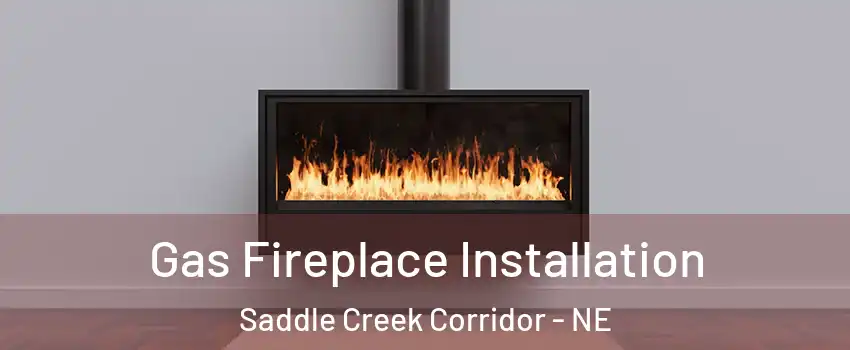 Gas Fireplace Installation Saddle Creek Corridor - NE