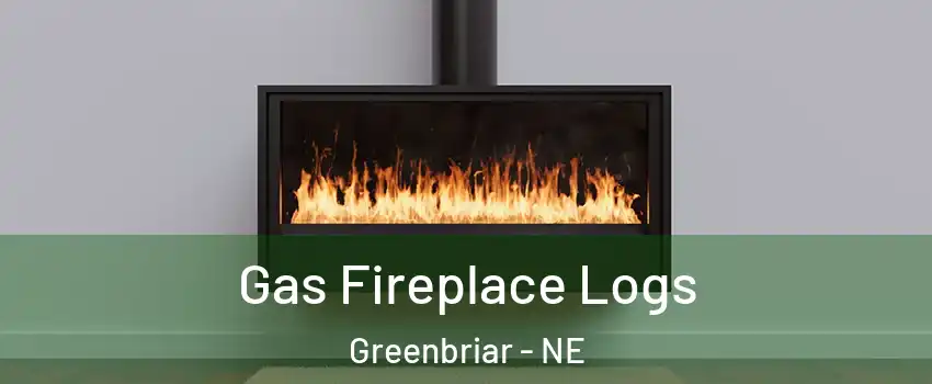Gas Fireplace Logs Greenbriar - NE