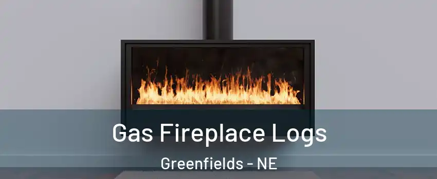 Gas Fireplace Logs Greenfields - NE