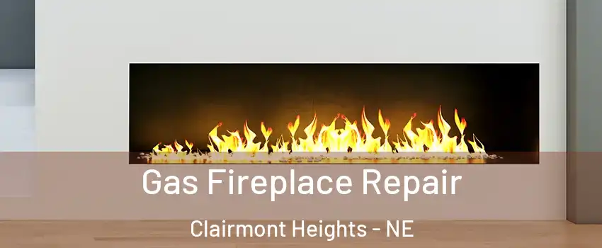 Gas Fireplace Repair Clairmont Heights - NE
