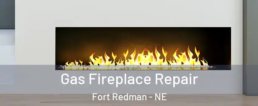 Gas Fireplace Repair Fort Redman - NE