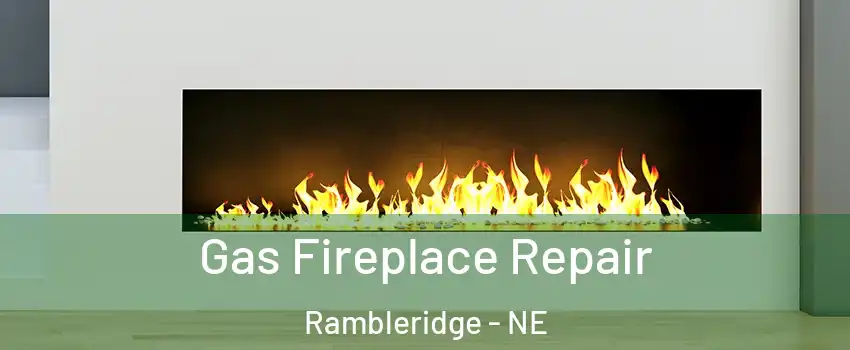 Gas Fireplace Repair Rambleridge - NE