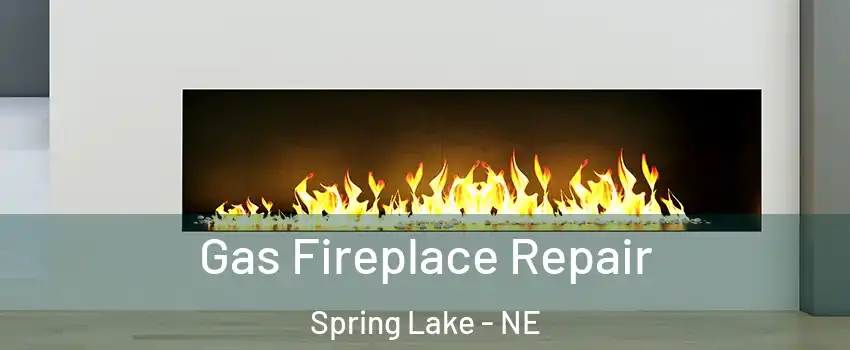 Gas Fireplace Repair Spring Lake - NE