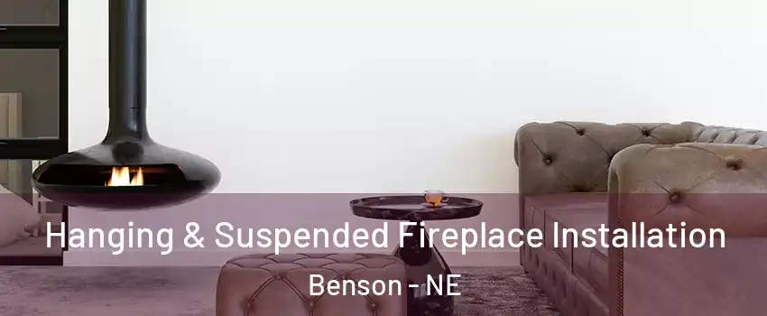 Hanging & Suspended Fireplace Installation Benson - NE