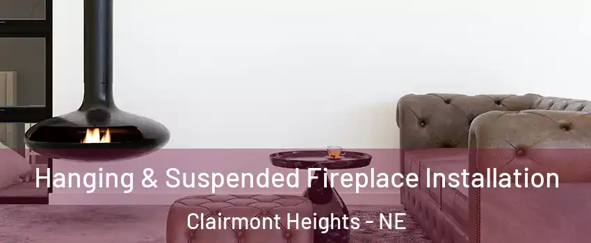 Hanging & Suspended Fireplace Installation Clairmont Heights - NE