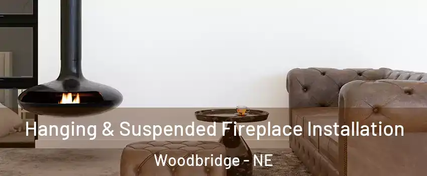 Hanging & Suspended Fireplace Installation Woodbridge - NE