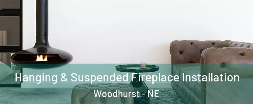 Hanging & Suspended Fireplace Installation Woodhurst - NE
