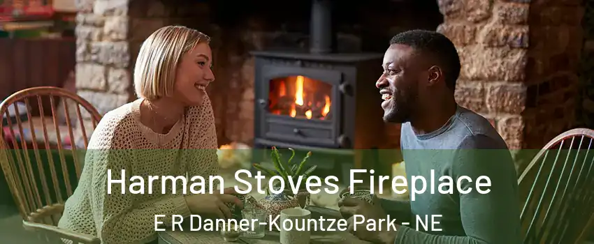 Harman Stoves Fireplace E R Danner-Kountze Park - NE