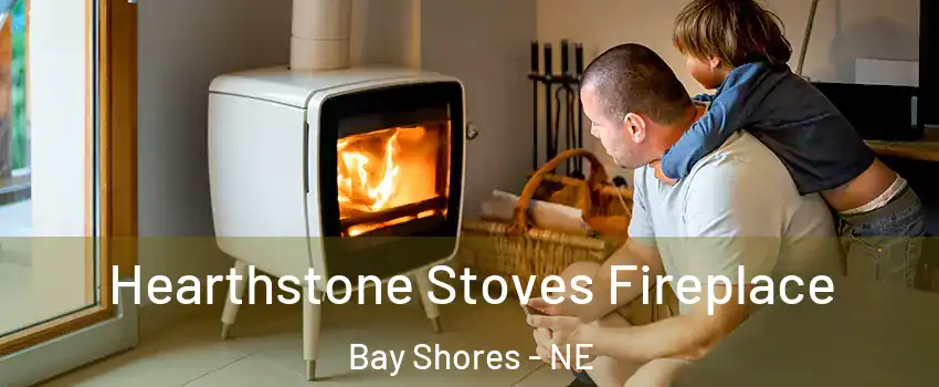 Hearthstone Stoves Fireplace Bay Shores - NE