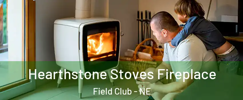 Hearthstone Stoves Fireplace Field Club - NE