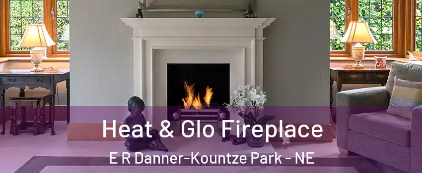 Heat & Glo Fireplace E R Danner-Kountze Park - NE