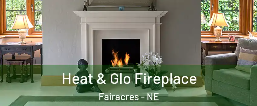 Heat & Glo Fireplace Fairacres - NE