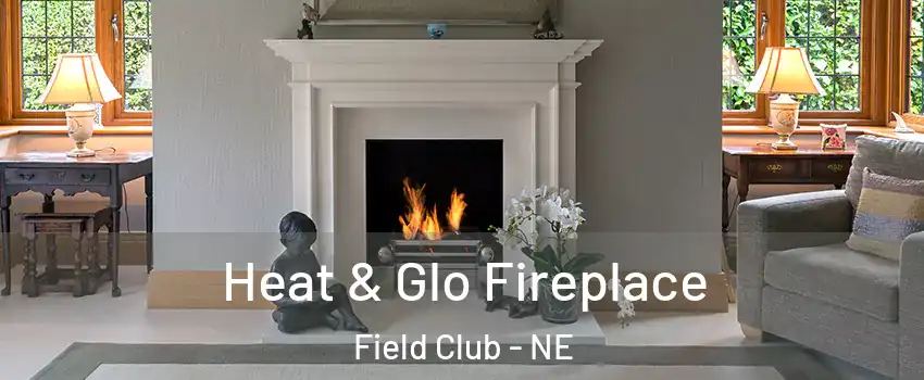 Heat & Glo Fireplace Field Club - NE