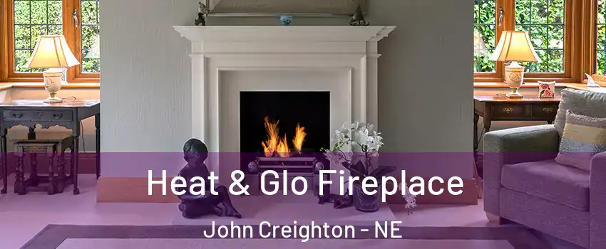 Heat & Glo Fireplace John Creighton - NE