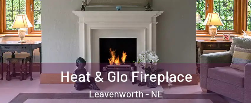 Heat & Glo Fireplace Leavenworth - NE