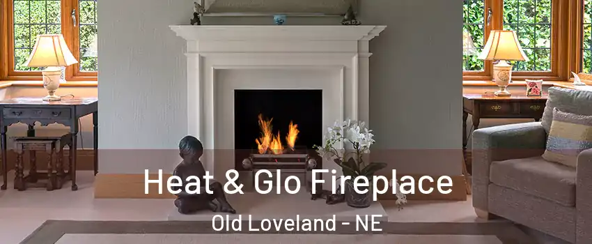 Heat & Glo Fireplace Old Loveland - NE