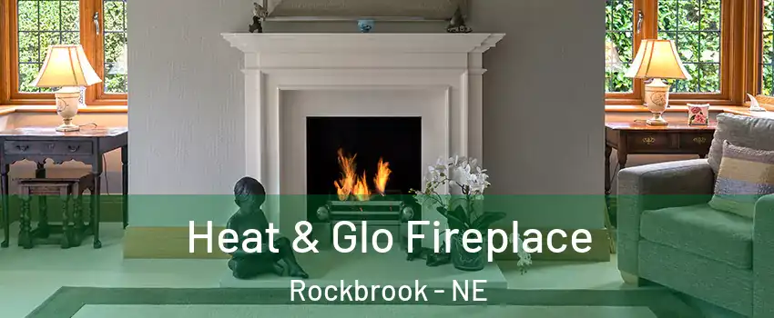 Heat & Glo Fireplace Rockbrook - NE
