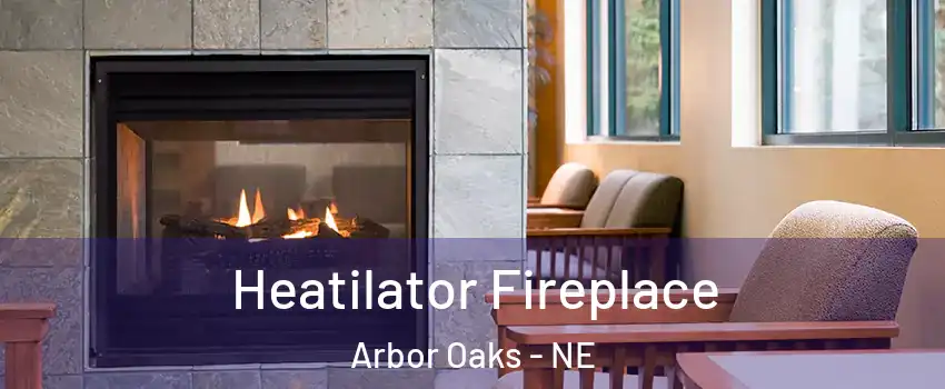 Heatilator Fireplace Arbor Oaks - NE