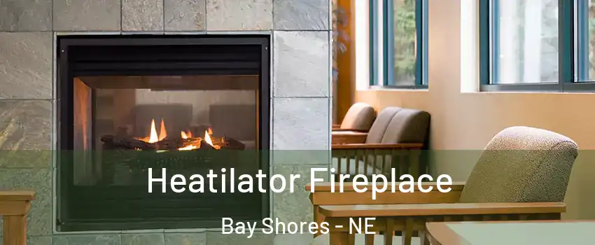 Heatilator Fireplace Bay Shores - NE
