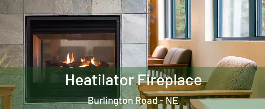 Heatilator Fireplace Burlington Road - NE