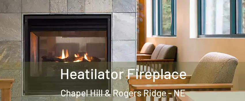 Heatilator Fireplace Chapel Hill & Rogers Ridge - NE