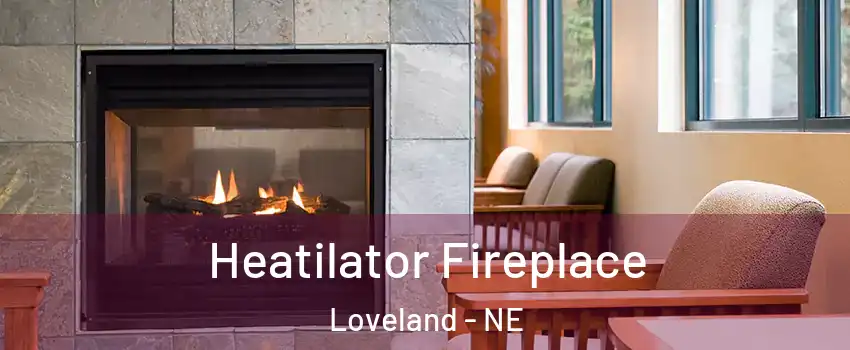 Heatilator Fireplace Loveland - NE